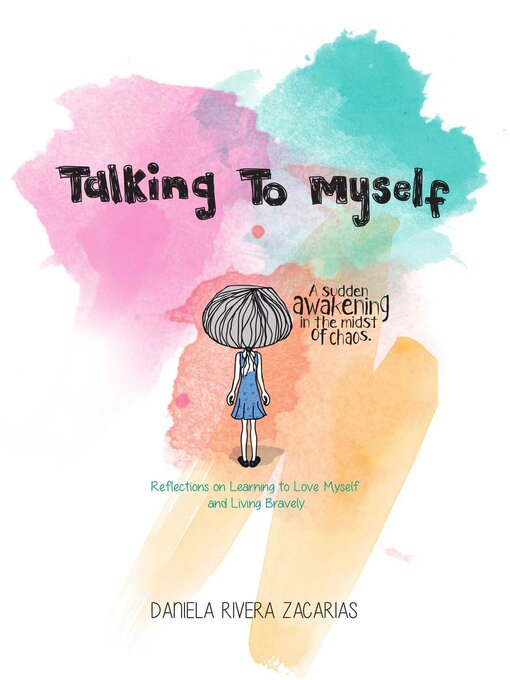 Title details for Talking to Myself: Reflections on Learning to Love Myself and Living Bravely by Daníela Rivera Zacarías - Available
